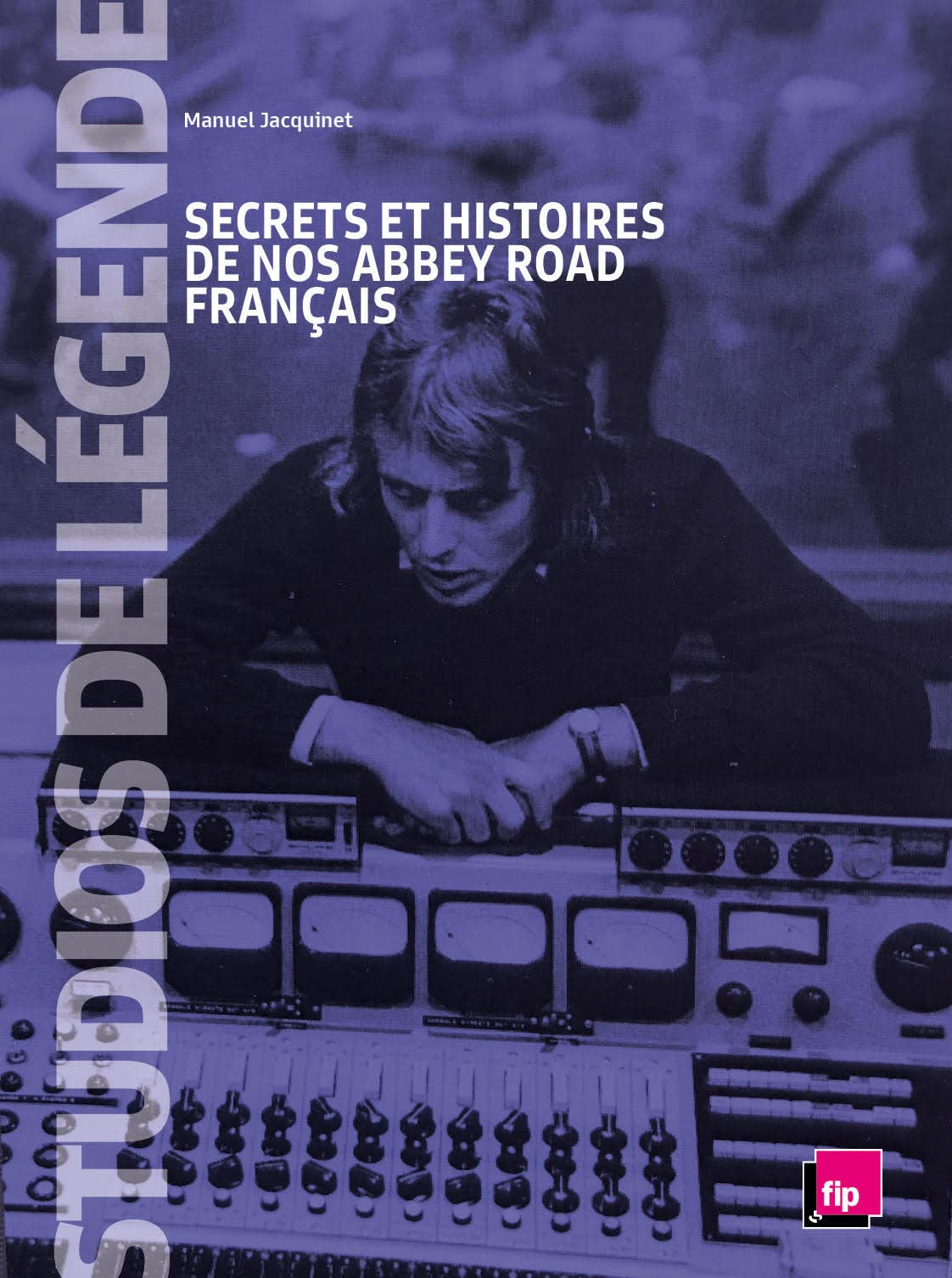 Studios de légende : secrets et histoires de nos Abbey Road français book