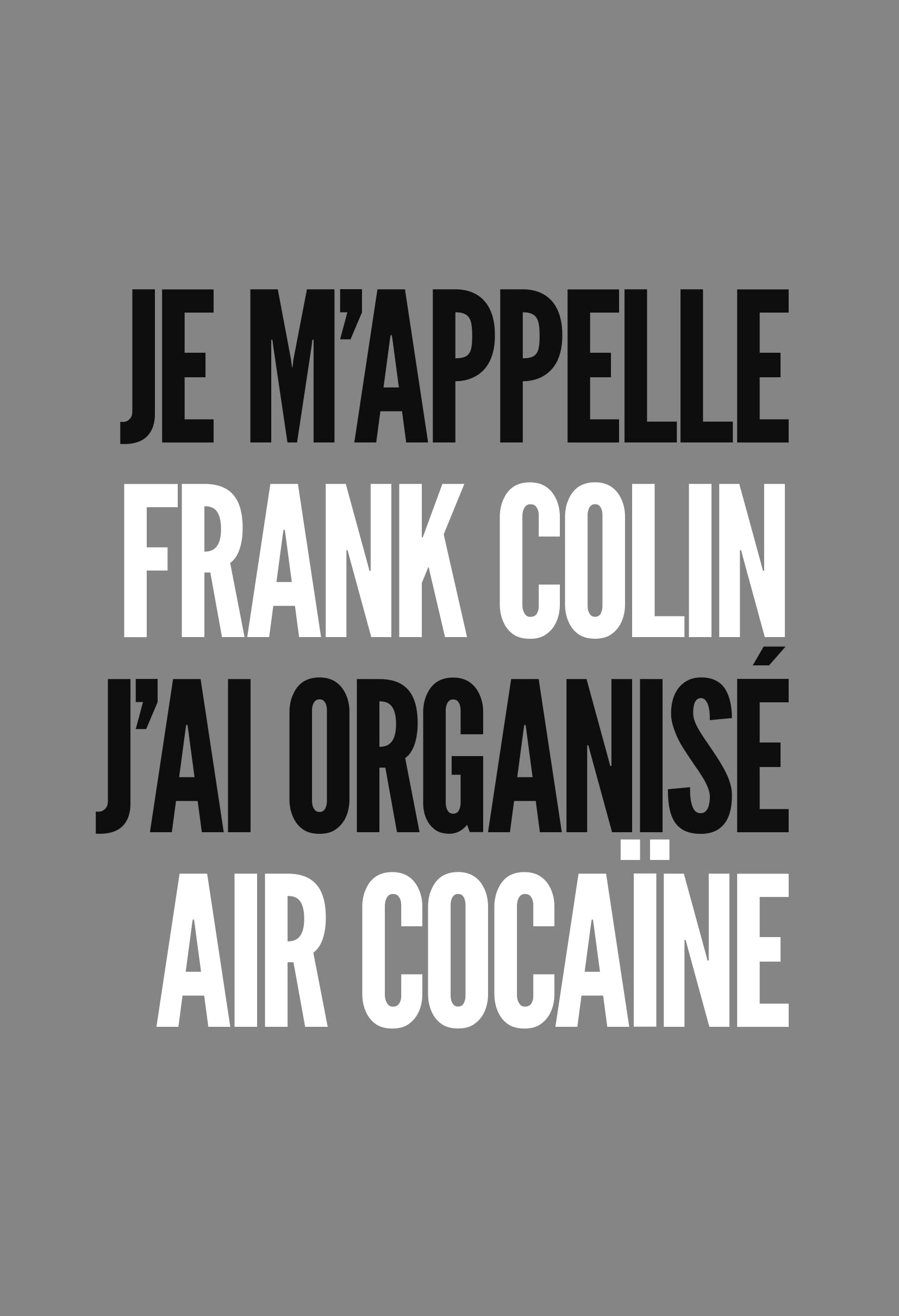 Je m'appelle Frank Colin: J'ai organisé Air Cocaïne Law