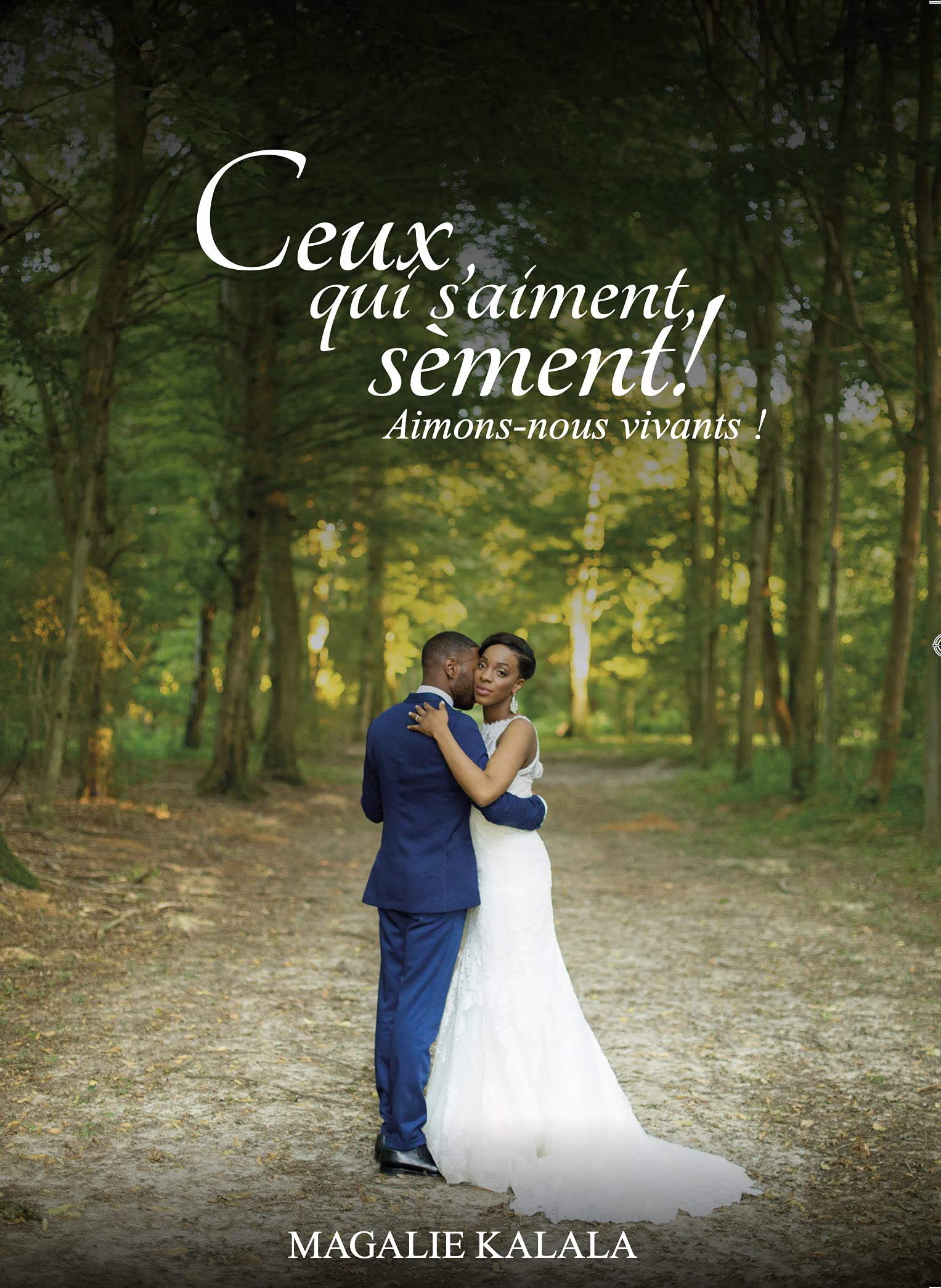 Ceux qui s'aiment, sèment! Aimons-nous, vivants! book