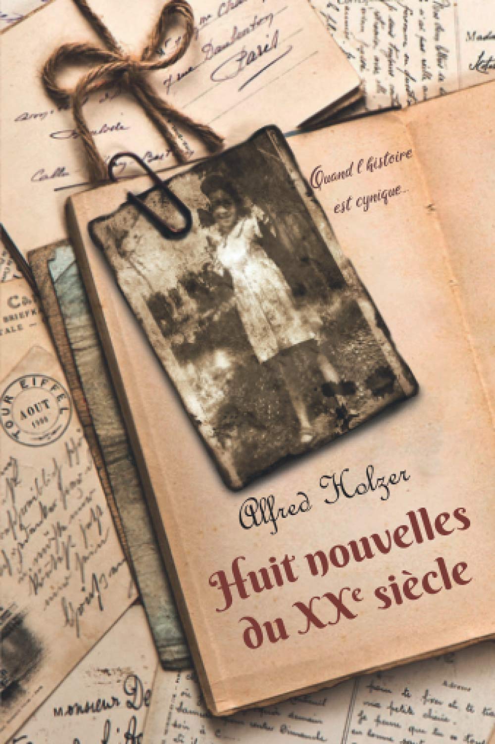 Huit nouvelles du XXe siècle: Histoires inspirées d'archives et de faits divers réels, aux personnages ambitieux ou parfois ridicules book