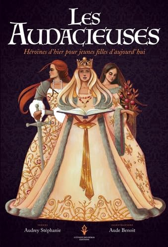 Les Audacieuses: Héroïnes d'hier pour jeunes filles d'aujourd'hui book
