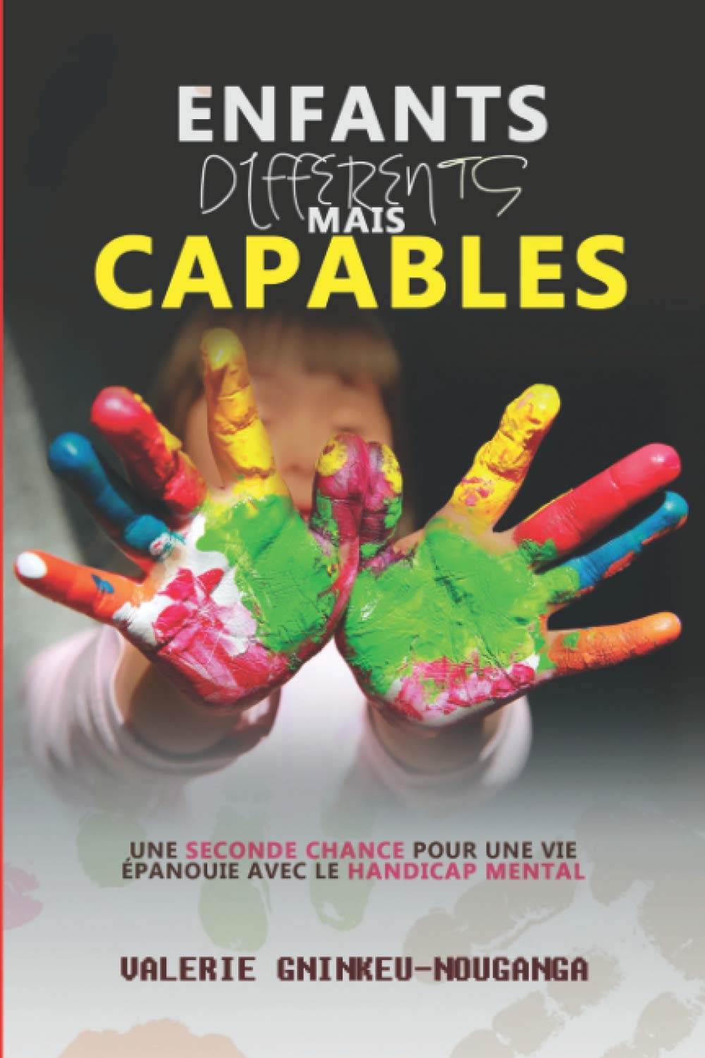 Enfants différents mais capables: Une seconde chance pour une vie épanouie avec le handicap mental book