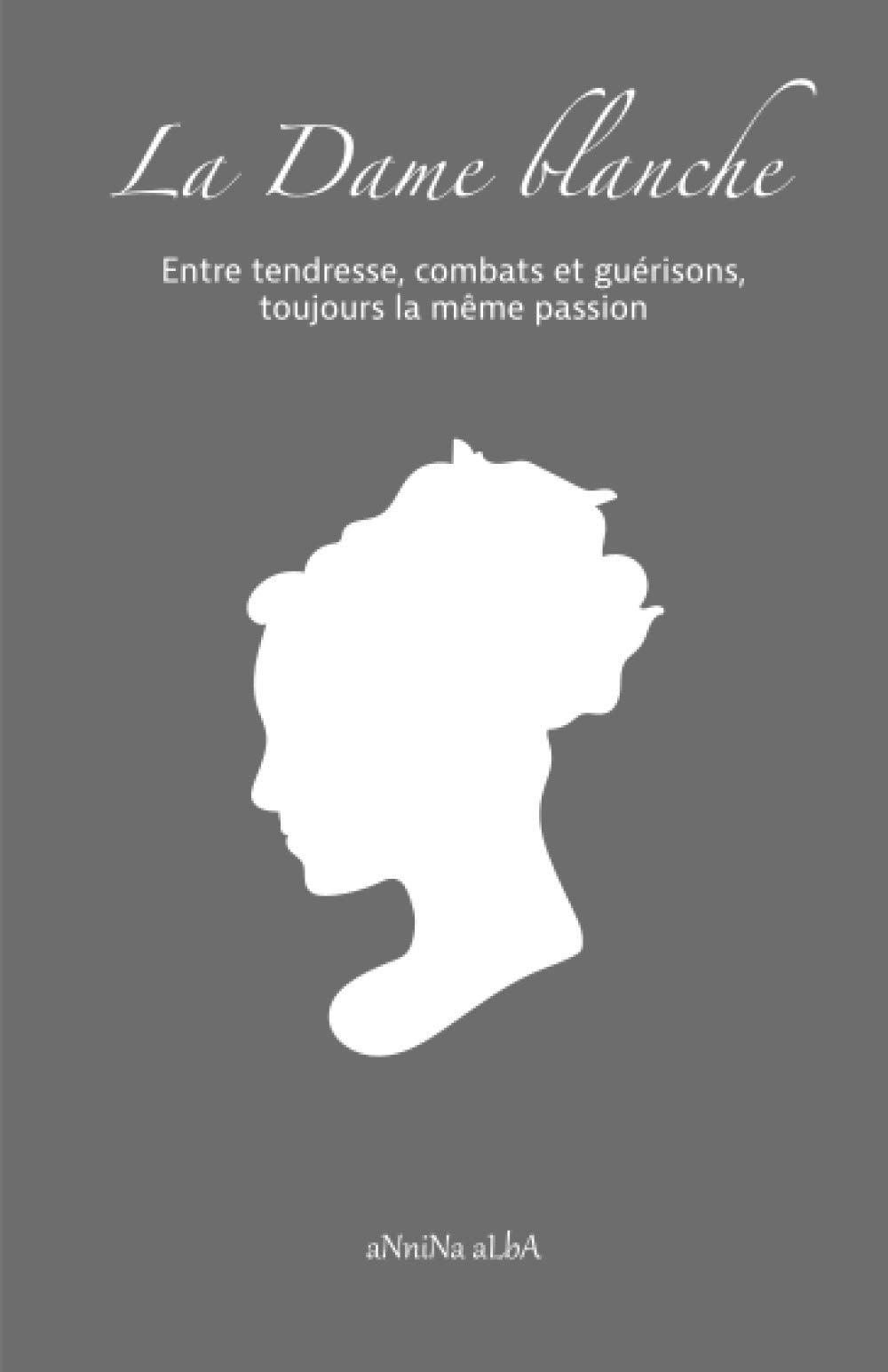 La Dame blanche: Entre tendresse, combats et guérisons, toujours la même passion Poetry