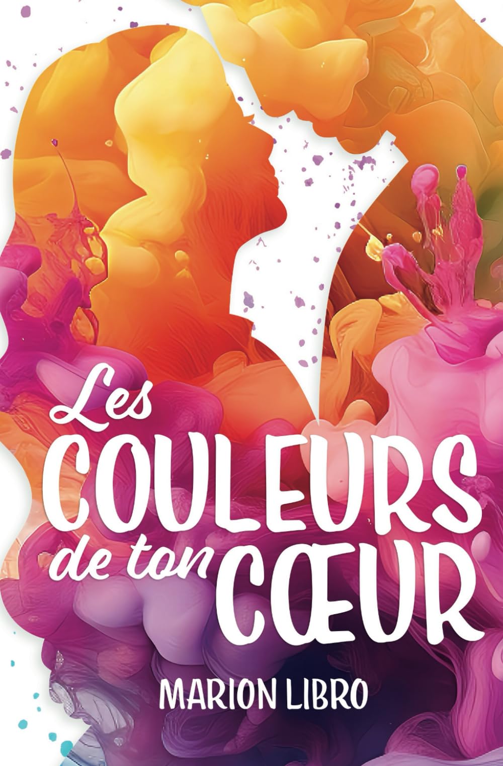 Les couleurs de ton cœur: Une romance pleine d'émotions ! Contemporary Romance