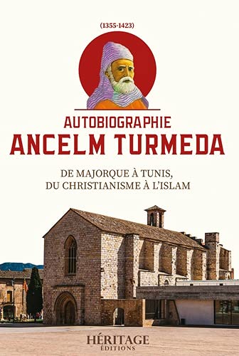 Ancelm Turmeda (1355-1423) : de Majorque à Tunis, du chritianisme à l'islam : autobiographie book