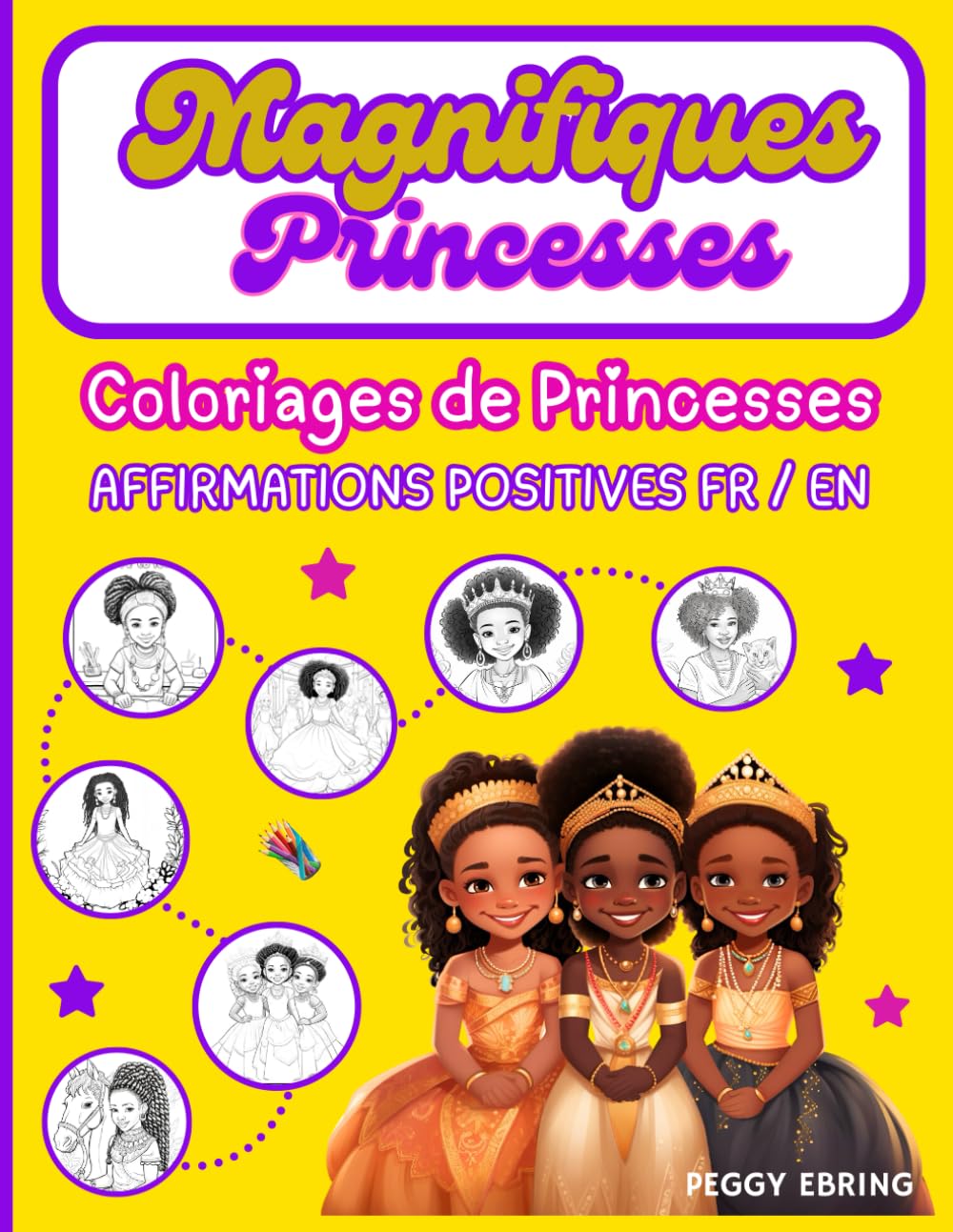 Magnifiques Princesses: Coloriages de princesses noires avec affirmations positives bilingues pour booster la confiance et l’estime de soi, et développer la pensée positive. book