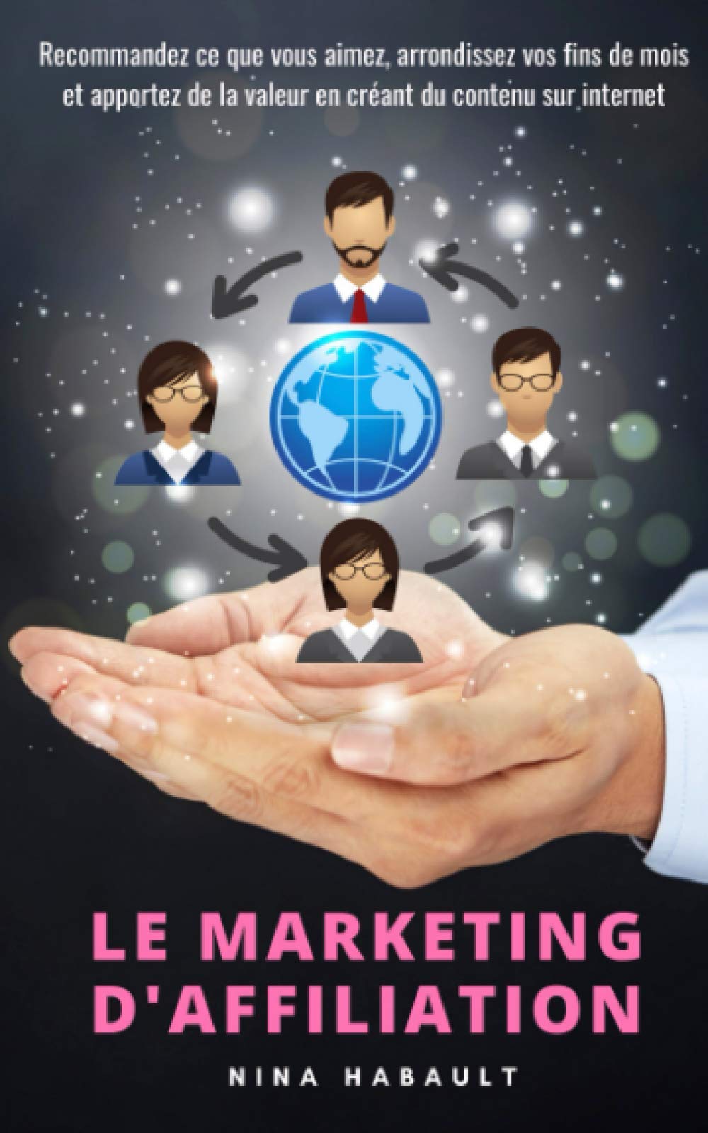 MARKETING D'AFFILIATION: Recommandez ce que vous aimez, arrondissez vos fins de mois et apportez de la valeur en créant du contenu sur internet book