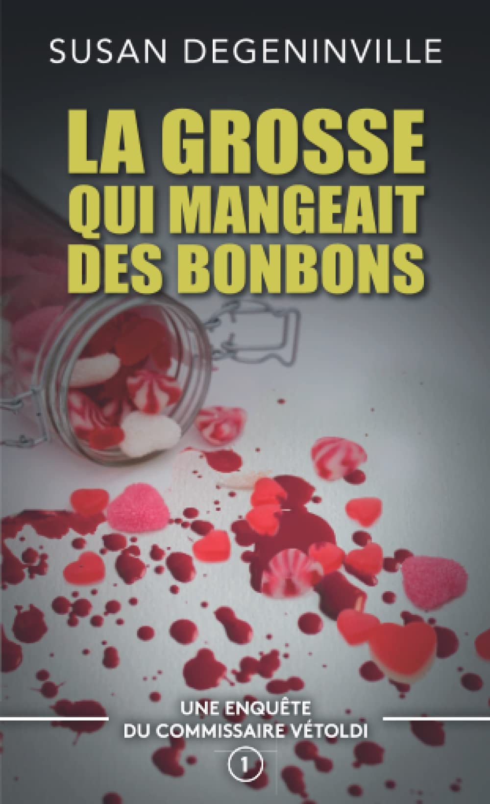LA GROSSE QUI MANGEAIT DES BONBONS: UNE ENQUÊTE DU COMMISSAIRE VÉTOLDI - N°1 Detective & CSI