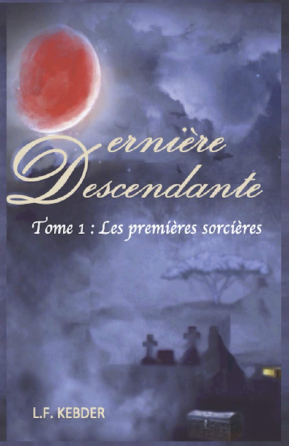 Dernière Descendante: Tome 1 : Les premières sorcières Horror & Mystery