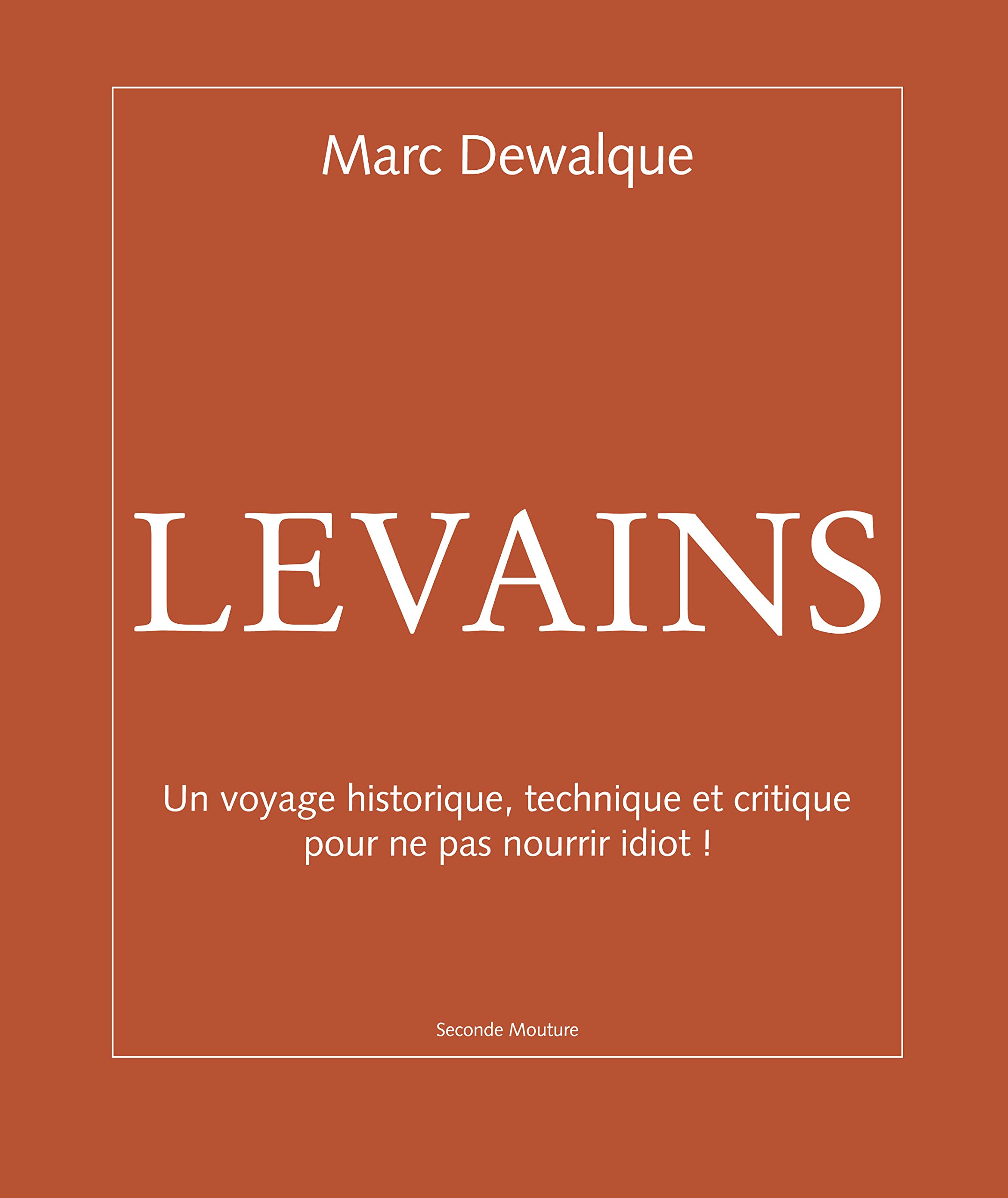 Levains: Un voyage historique, technique et critique pour ne pas nourrir idiot book