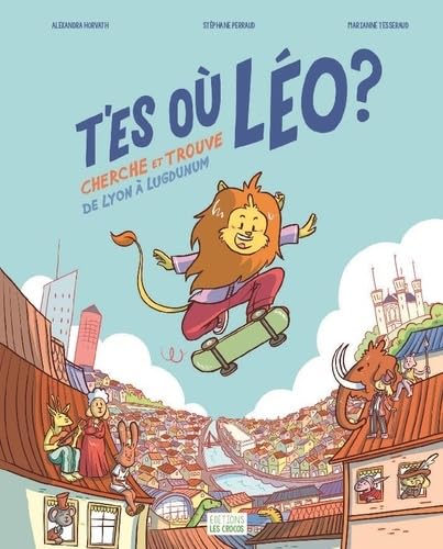 T'es où Léo ?: Cherche et trouve de Lyon à Lugdunum book