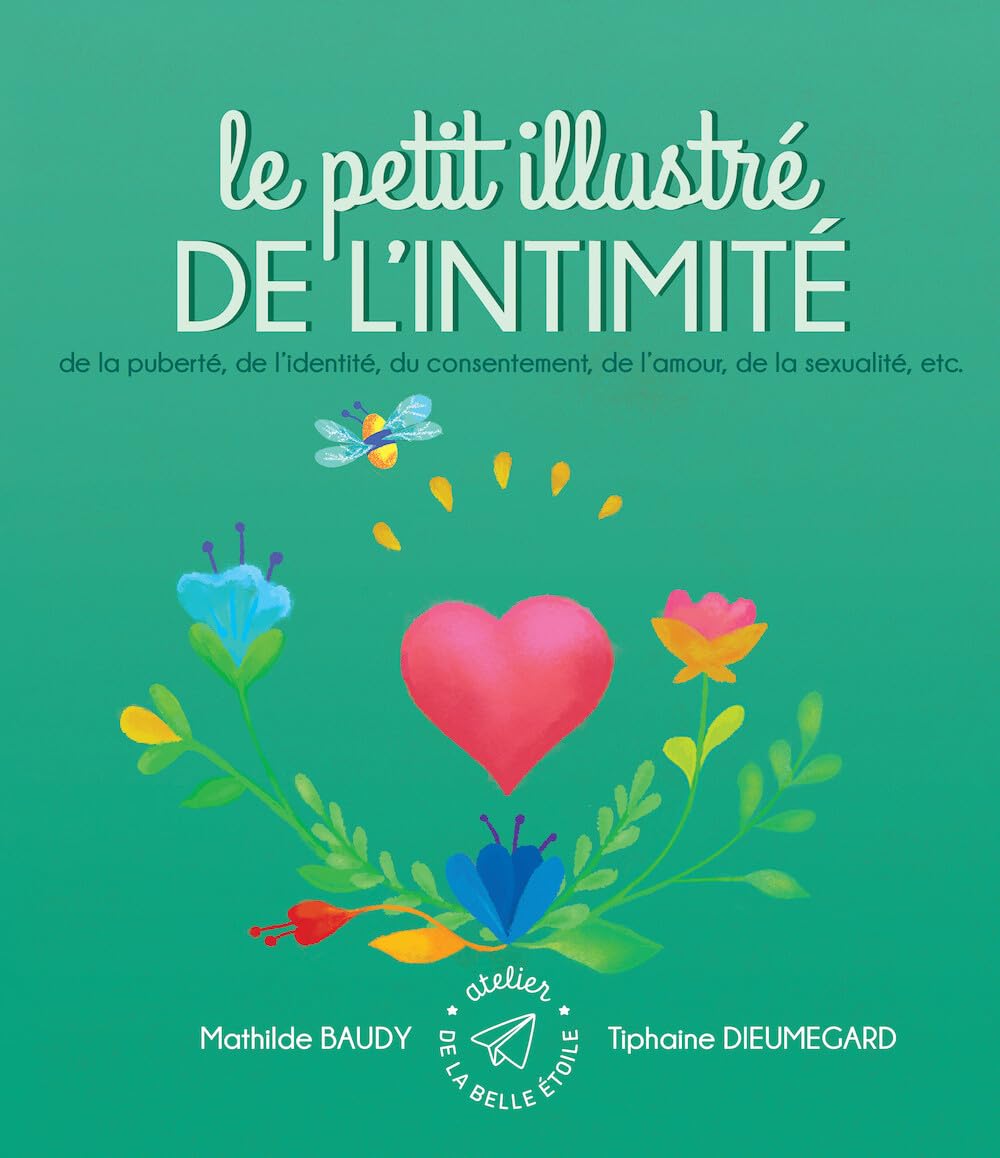 Le petit illustré de l´intimité, de la puberté, de l´identité, du consentement, de l´amour, de la sexualité, etc.: Tome 4, De la puberté, de ... de l'amour, de la sexualité, etc. Non-fiction