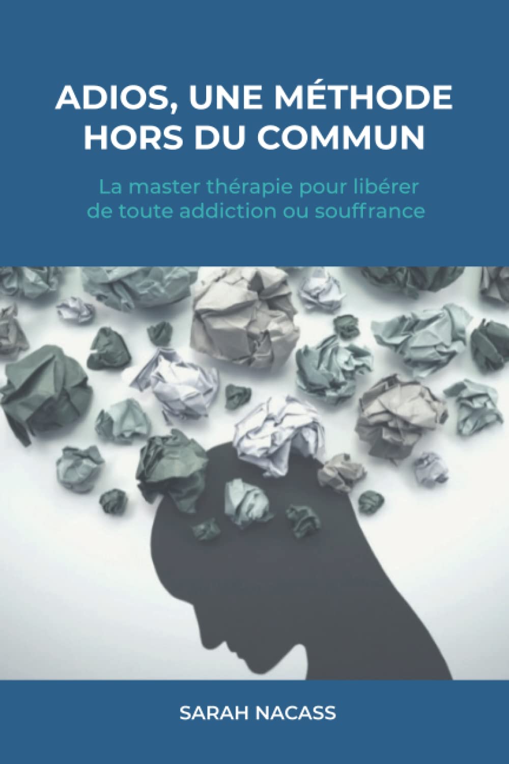 ADIOS UNE MÉTHODE HORS DU COMMUN: la master thérapie pour libérer de toute addiction ou souffrance book