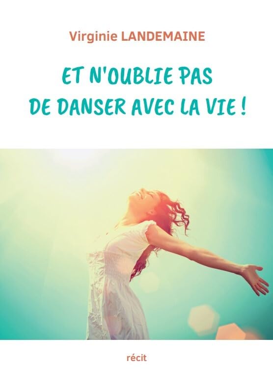 Et n'oublie pas de danser avec la vie ! book