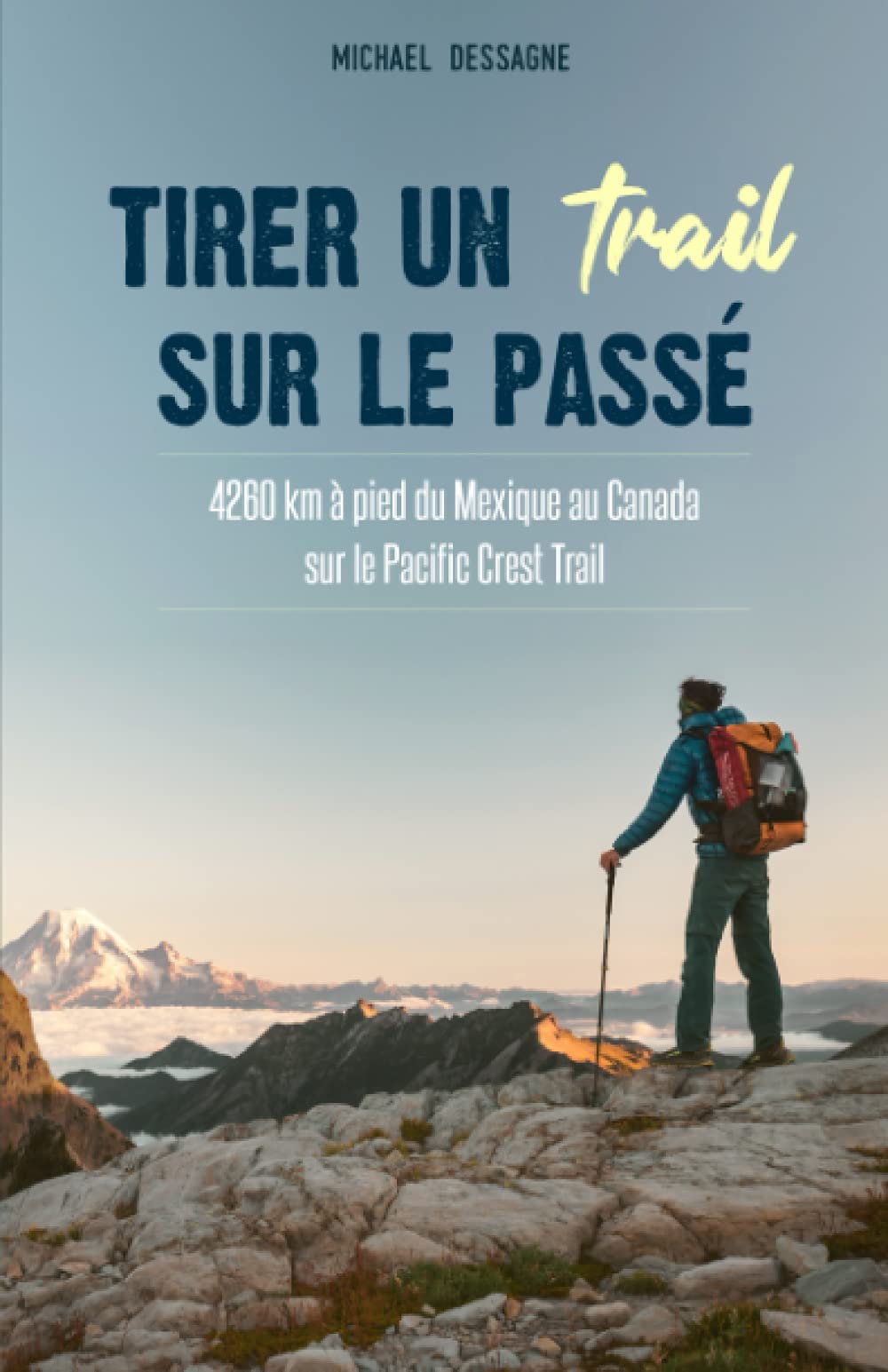 Tirer un trail sur le passé: 4260 km à pied du Mexique au Canada sur le Pacific Crest Trail book
