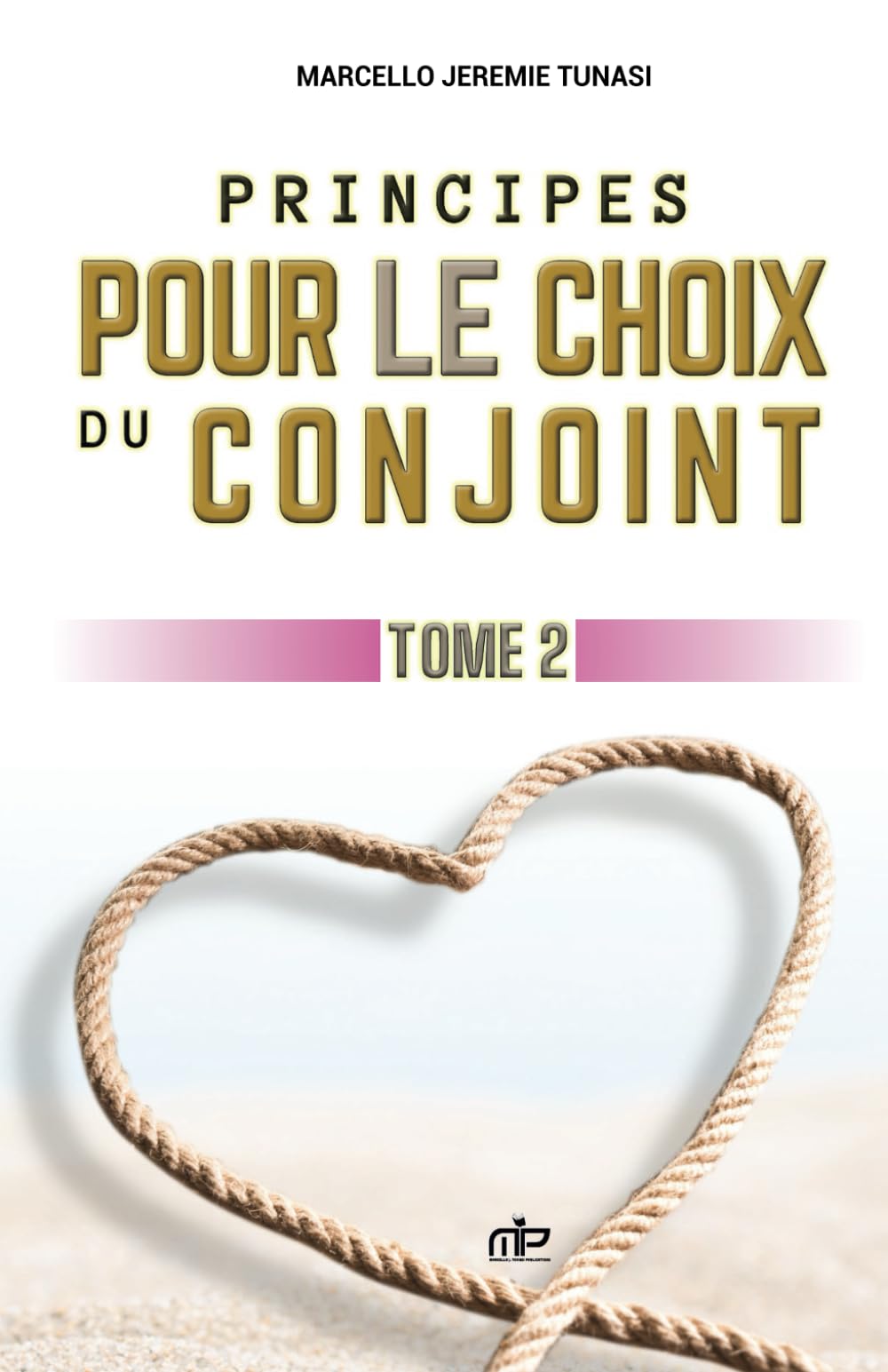 Principes pour le choix du conjoint: Tome 2 Partnership & Love