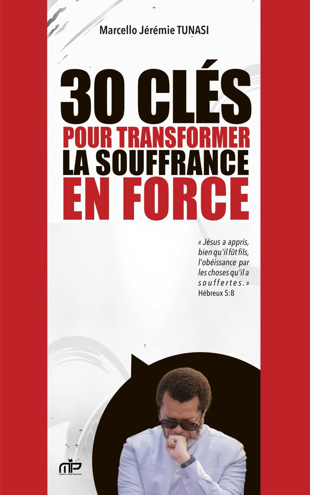 30 clés pour transformer la souffrance en force: Transformer la Mer rouge en Tapis rouge book