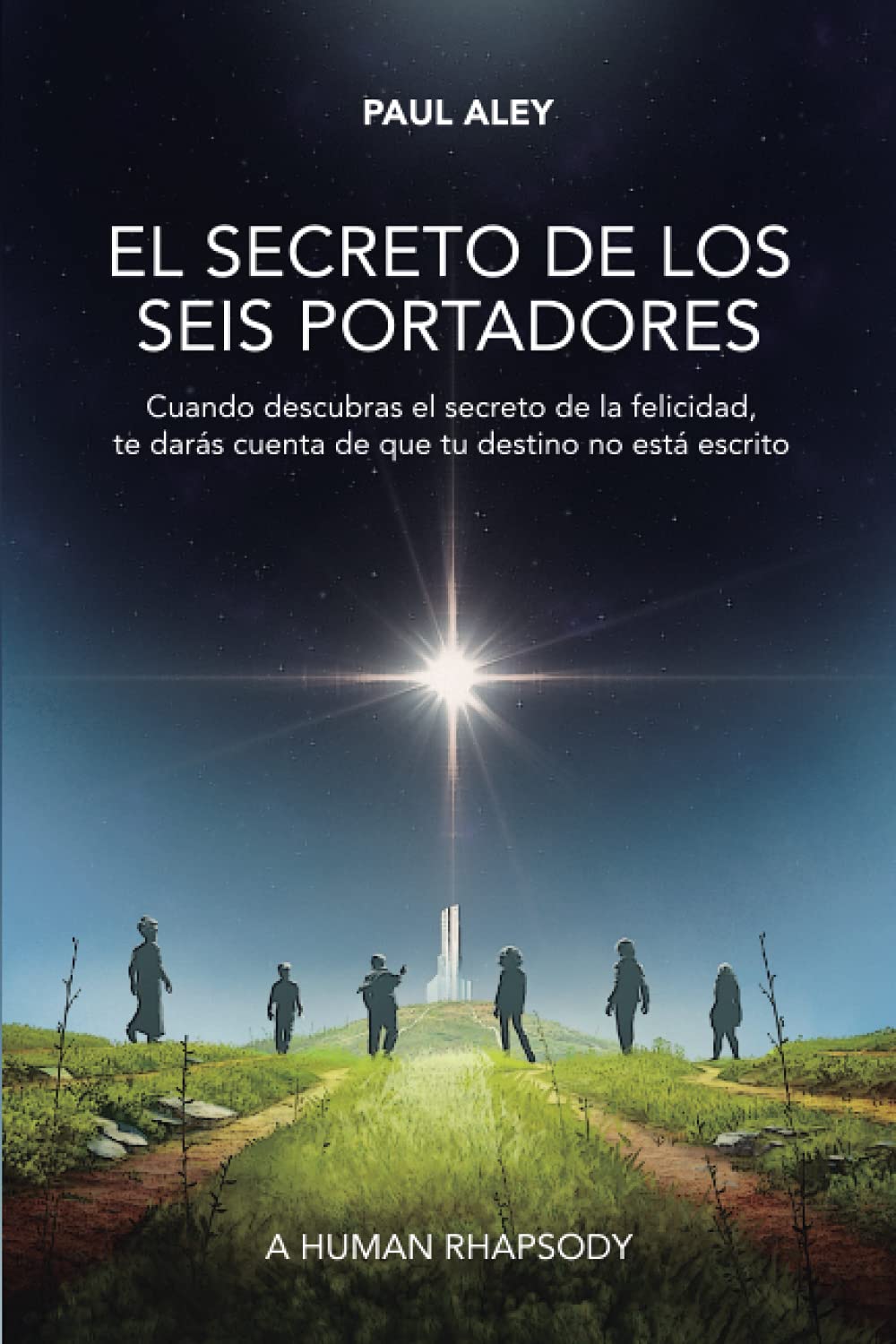 El secreto de los seis portadores: Cuando descubras el secreto de la felicidad, te darás cuenta de que tu destino no está escrito book