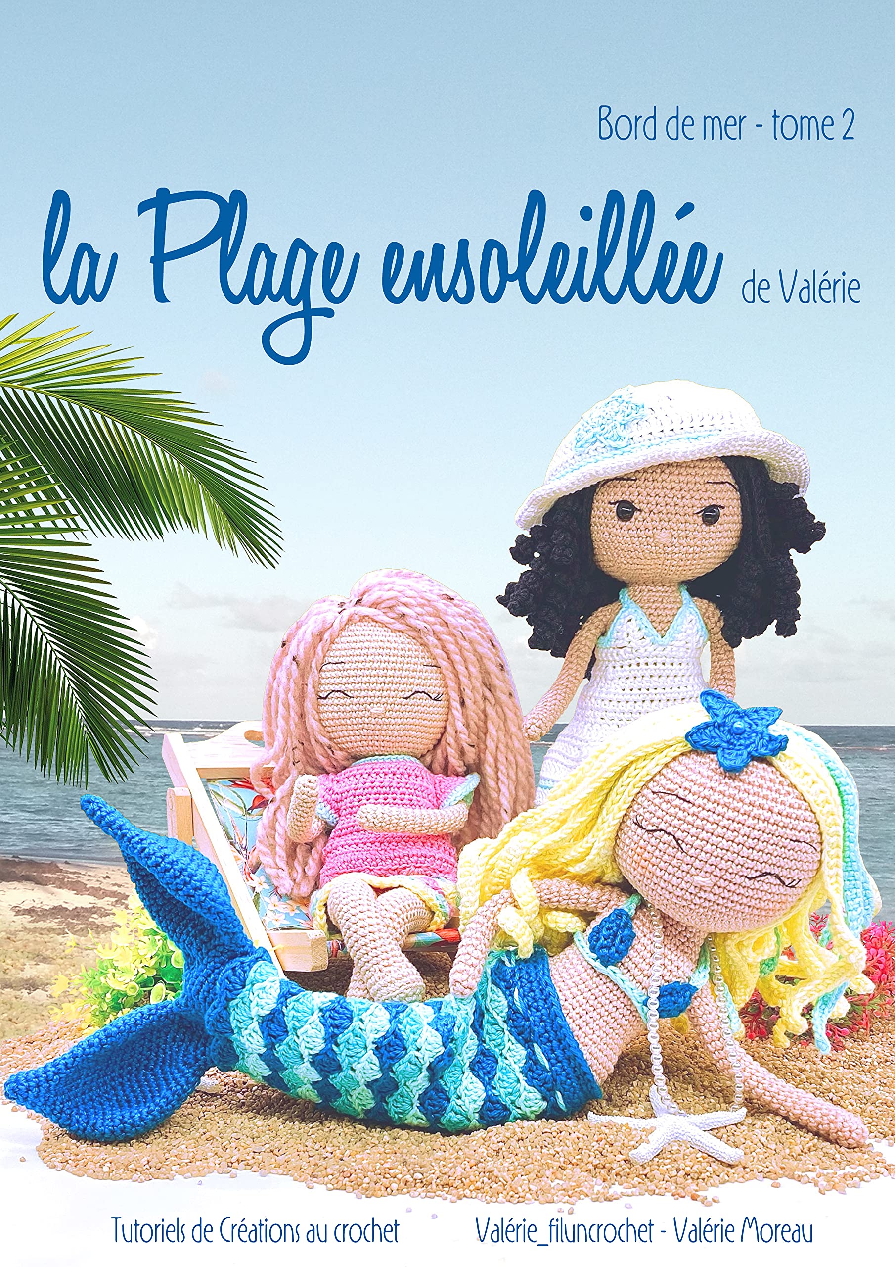 La plage ensoleillée de Valérie: Livre et tutoriels de créations au crochet Hobbies & Crafts