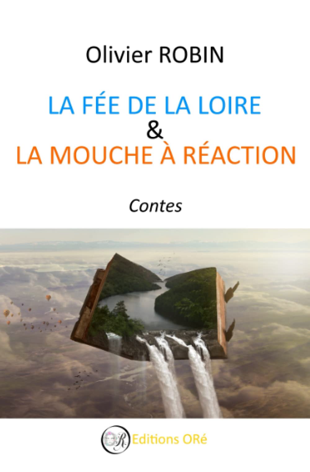 La Fée de la Loire & La Mouche à Réaction: Contes Fairy Tales & Legends