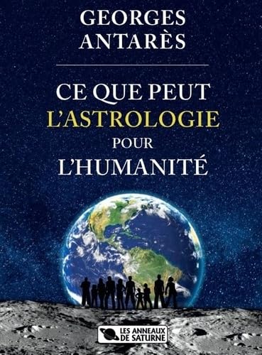 CE QUE PEUT L'ASTROLOGIE POUR L'HUMANITÉ book