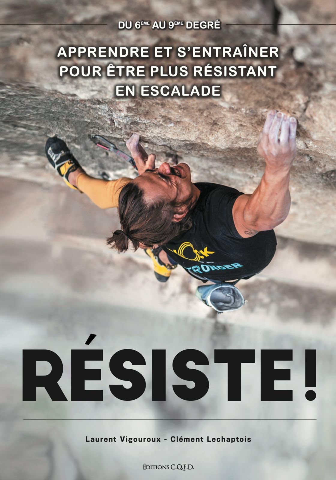 Résiste! Livre d'Entraînement pour Escalade, 6ème au 9ème Degré, Laurent Vigouroux, Clément Lechaptois book
