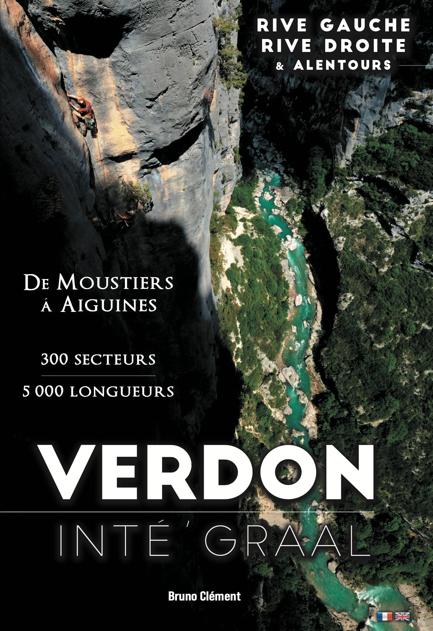 Verdon Intégraal, Guide d'Escalade de Moustiers à Aiguines, 300 Secteurs, 5000 Longueurs book