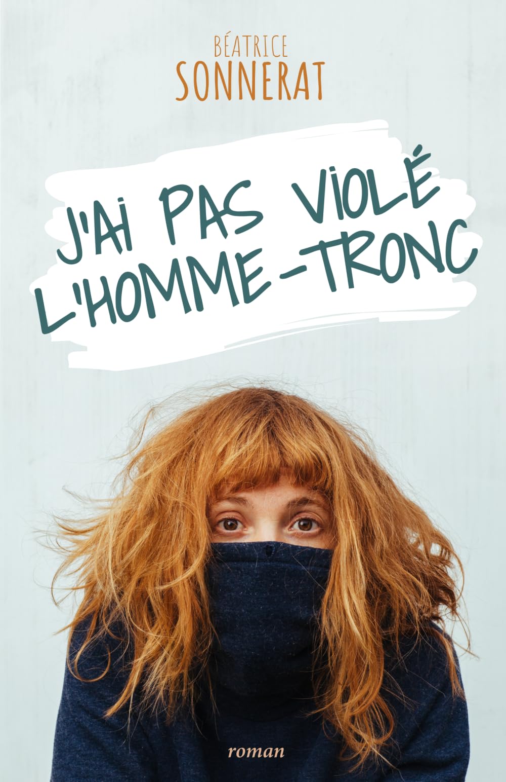 J'ai pas violé l'homme-tronc: Roman Contemporary Romance