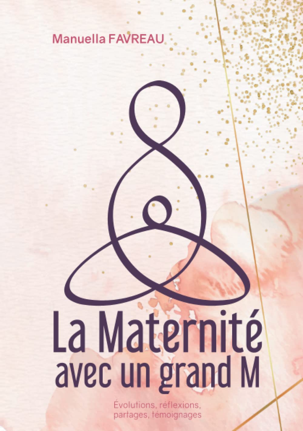 La Maternité avec un grand M: Evolutions, réflexions, partages, témoignages Health, Nutrition & Fitness