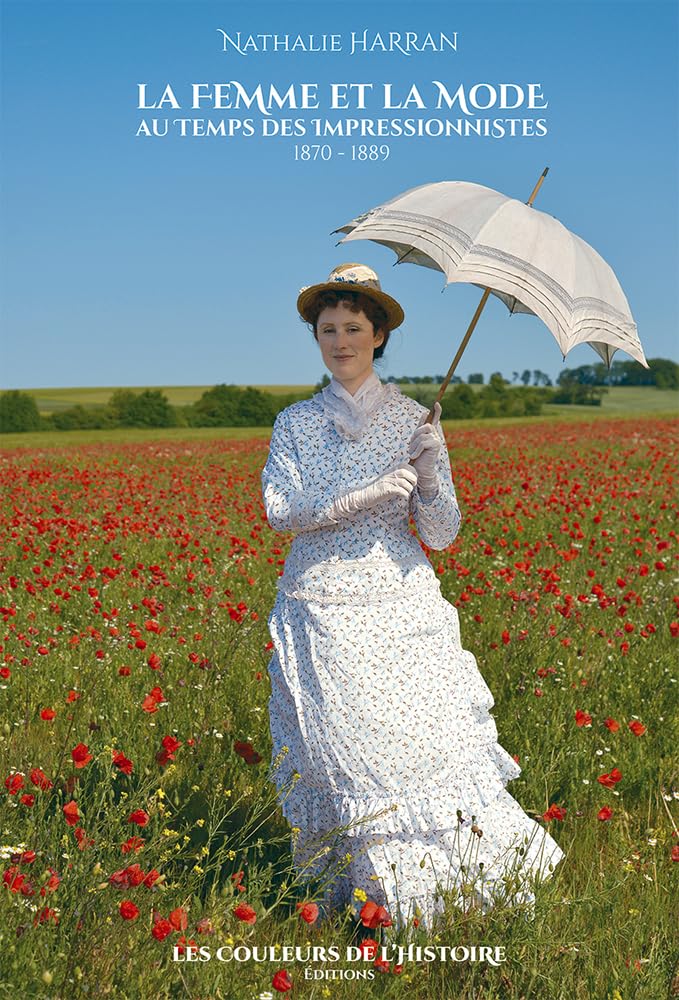 LA FEMME ET LA MODE AU TEMPS DES IMPRESSIONNISTES: 1870 - 1889 Politics & History