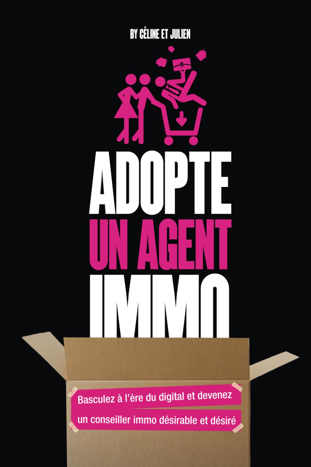 Adopte un agent immo: Basculez à l'ère du digital et devenez un conseillez immo désirable et désiré Business, Finance & Career