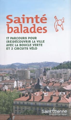 Sainté balades: 17 parcours pour (re)découvrir la ville avec la boucle verte et 2 circuits vélo Books