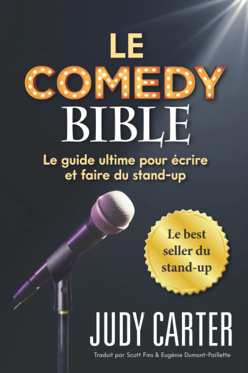 Le Comedy Bible: Le guide ultime pour ecrire et faire du stand-up Film, Art & Culture