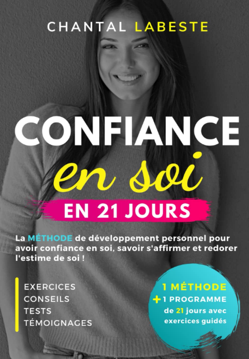 CONFIANCE EN SOI EN 21 JOURS: La méthode de développement personnel pour avoir confiance en soi, savoir s'affirmer et redorer l'estime de soi (Bien-être et Réussite, Band 2) Psychology