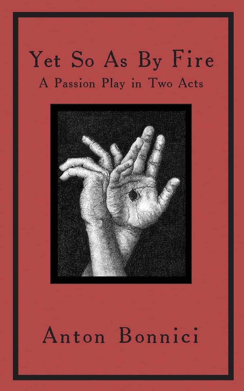 Yet so as by fire: a passion play in two acts book