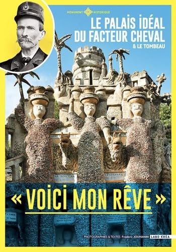Le Palais idéal du Facteur Cheval: "Voici mon rêve" book