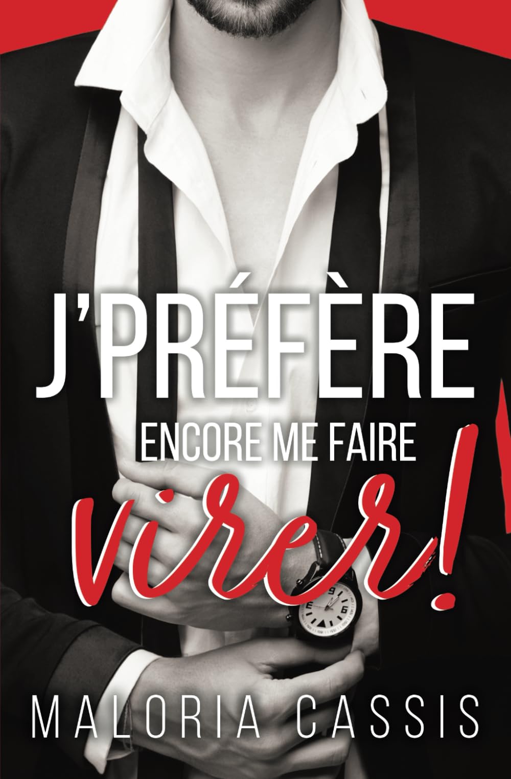 Je préfère encore me faire virer: Une romance boss/employée (Boss & complications, Band 1) Contemporary Romance