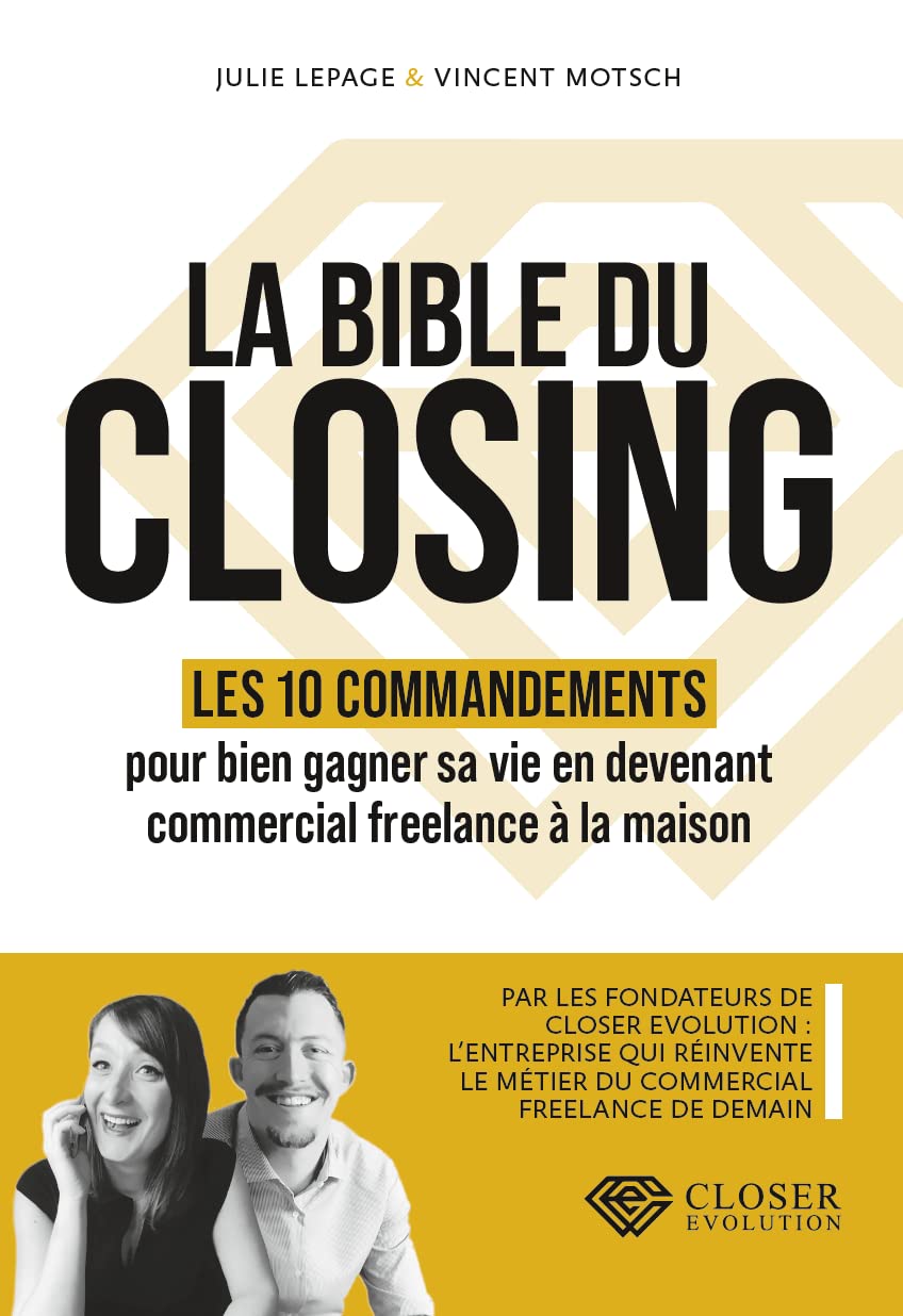La Bible du Closing : Les 10 commandements pour bien gagner sa vie en devenant commercial freelance à la maison Books