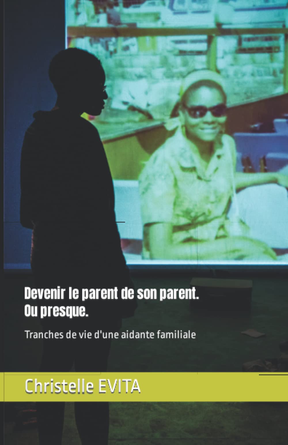 Devenir le parent de son parent. Ou presque: Tranches de vie d'une aidante familiale book