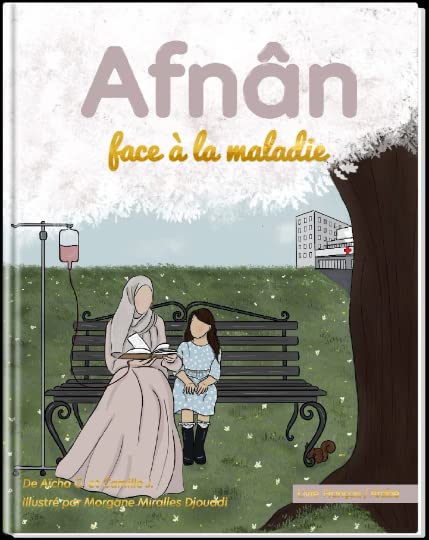 Afnân, face à la maladie. (islam pour enfant) Précieux livre pour les enfants musulmans garçons et filles. book