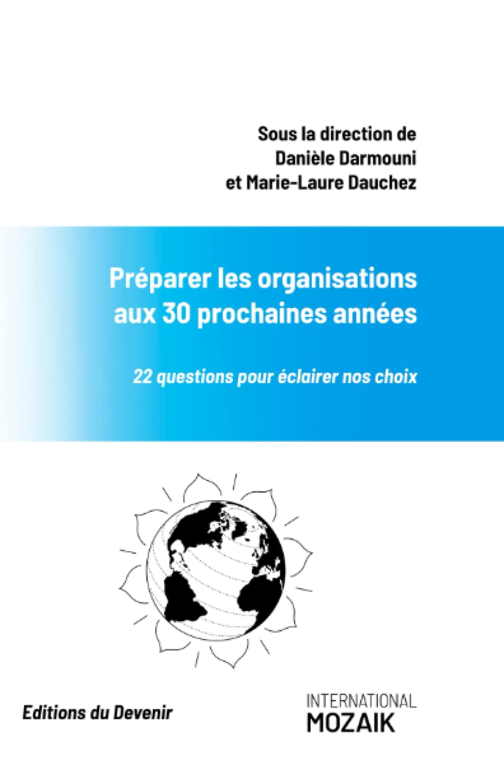 Préparer les organisations aux 30 prochaines années: 22 questions pour éclairer nos choix Business, Finance & Career