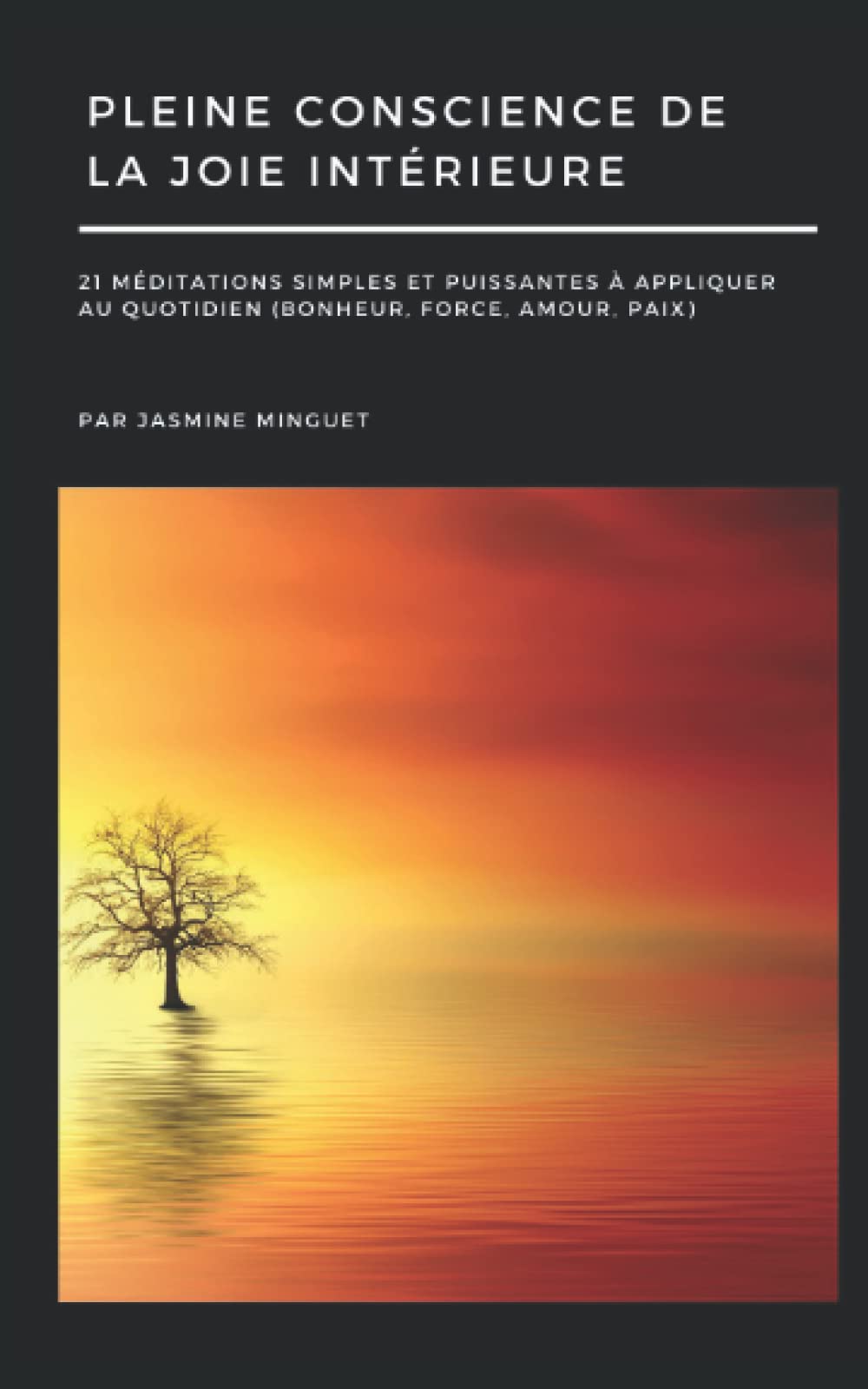 Pleine conscience de la joie intérieure: 21 méditations simples et puissantes à appliquer au quotidien (bonheur, force, amour, paix) Lifestyle