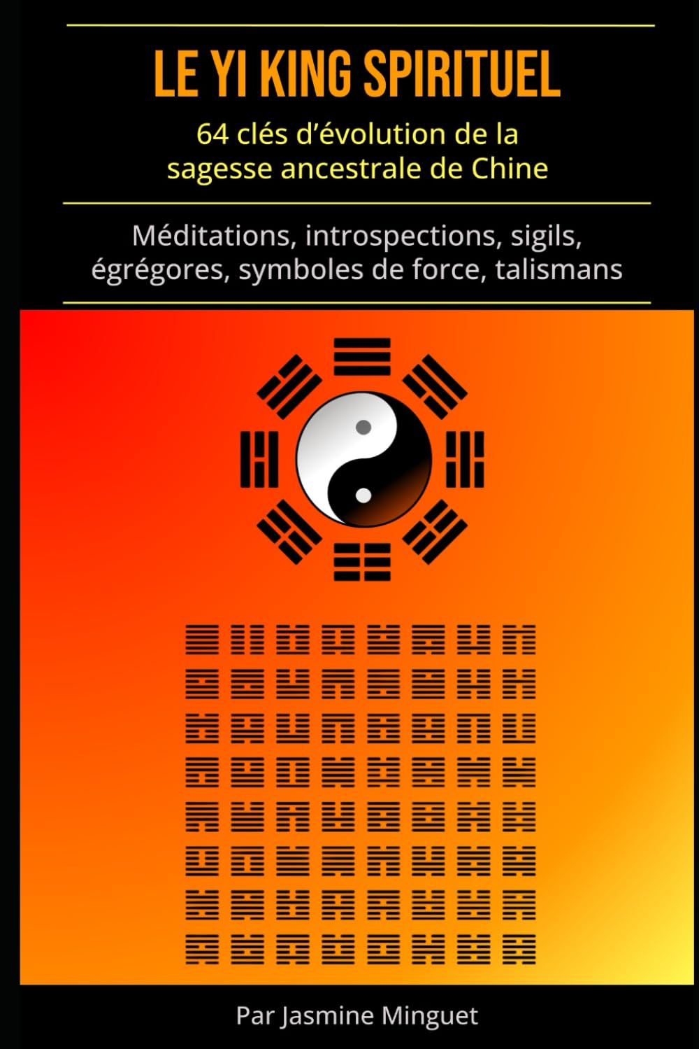 Le Yi King spirituel: 64 clés d’évolution de la sagesse ancestrale de Chine (méditations, introspection, sigils, égrégores, symboles de force, talismans) book