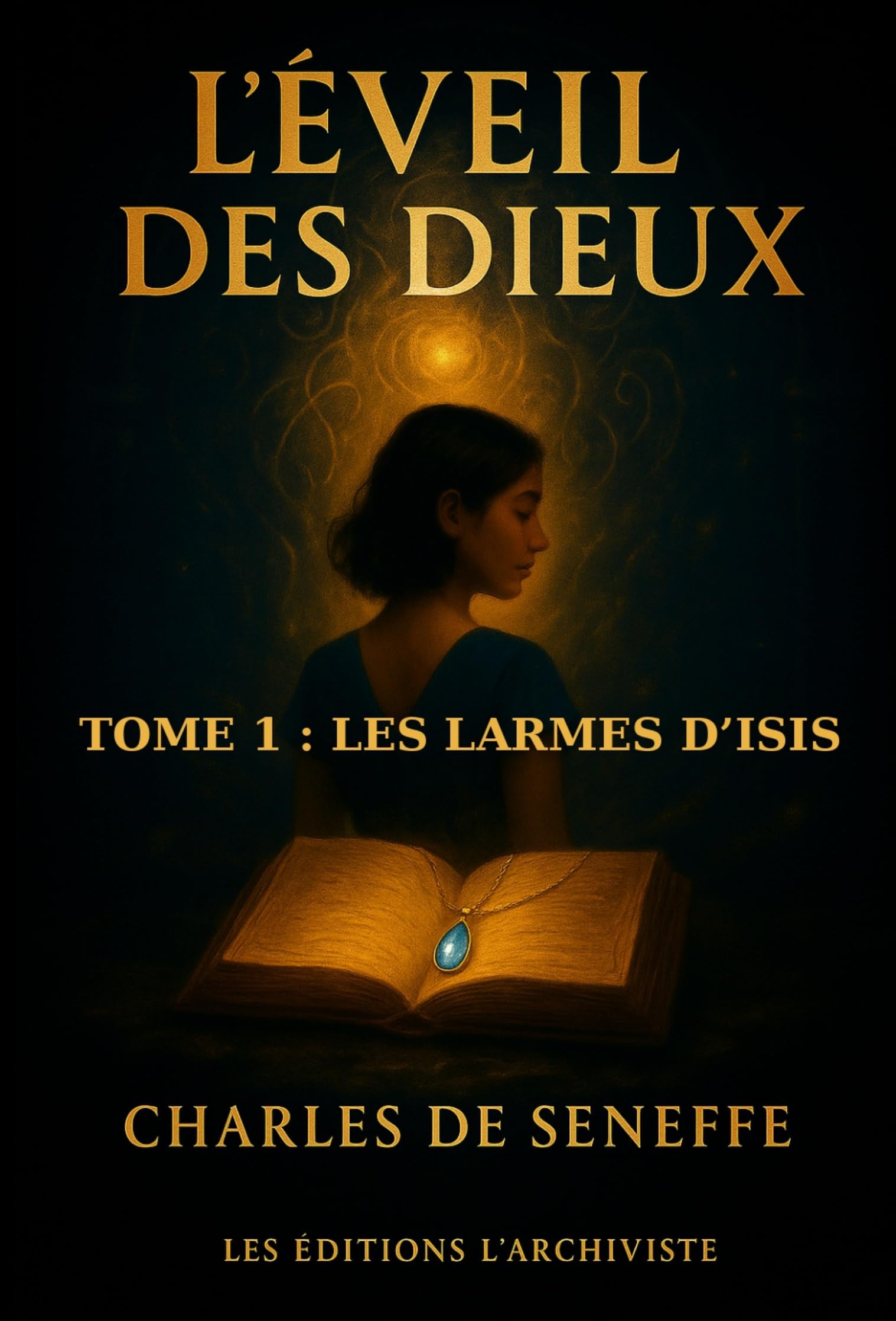 L'éveil des dieux: Tome 1 : les larmes d'Isis (Les guerres de L'éternité, Band 2) Historical Fiction