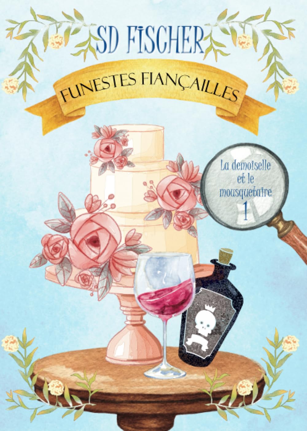 Funestes fiançailles (La demoiselle et le mousquetaire, Band 1) Historical Fiction