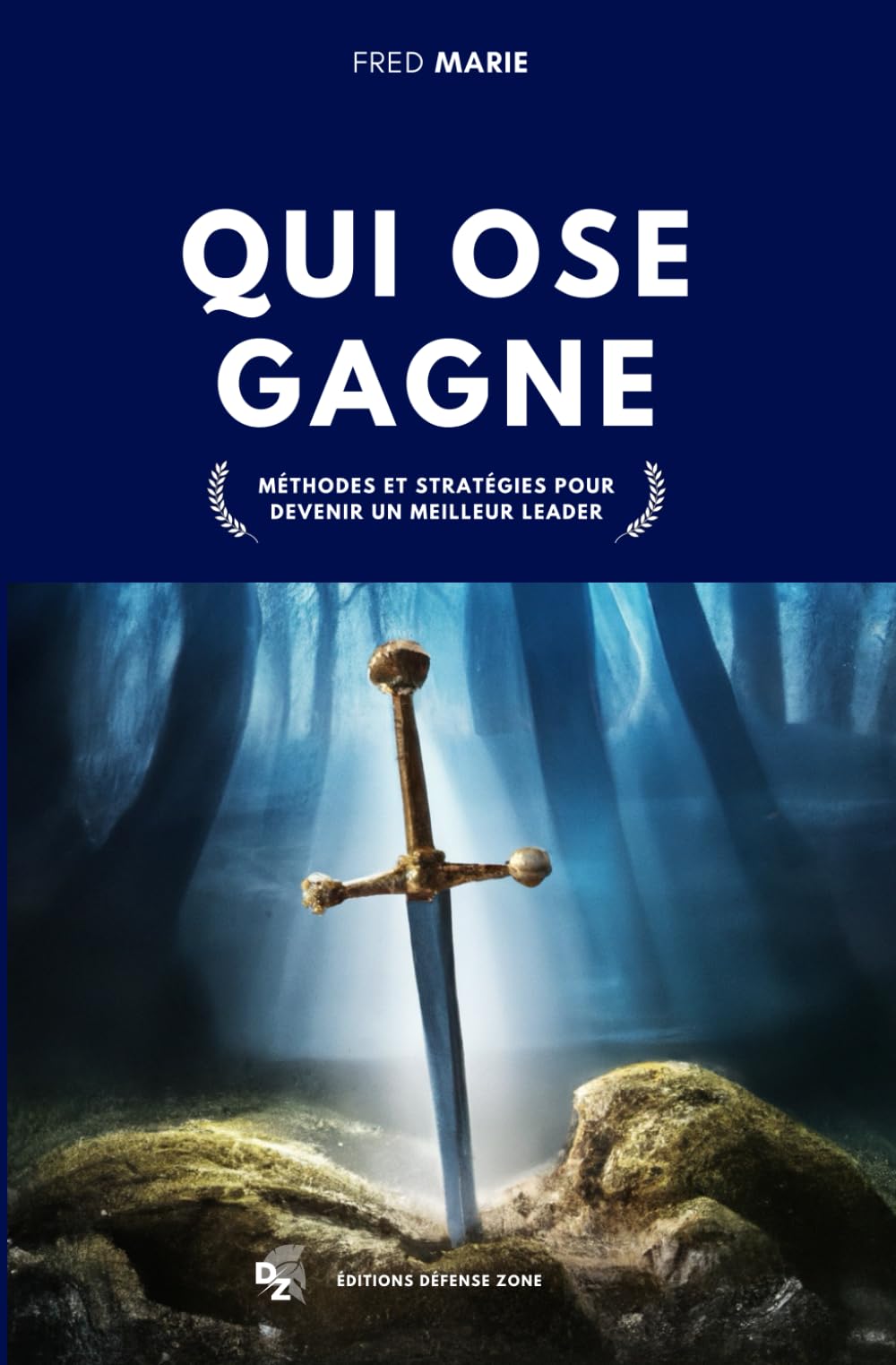 Qui ose gagne: Méthodes et stratégies pour devenir un meilleur leader Business, Finance & Career