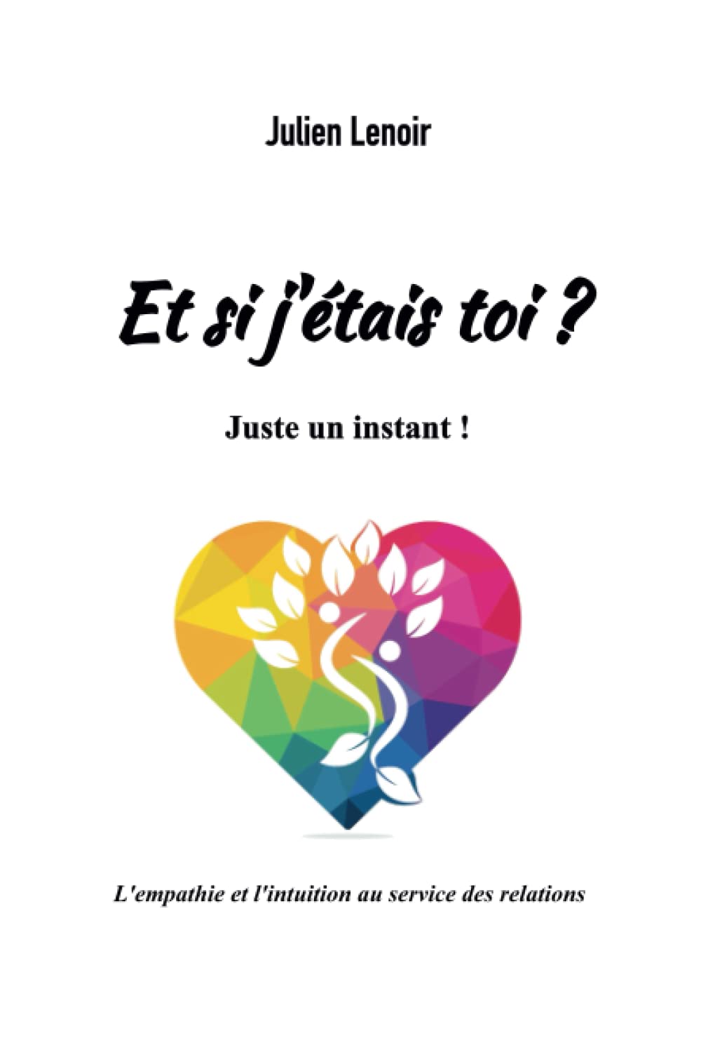 Et si j'étais toi ? Juste un instant !: L'empathie et l'intuition au service des relations book