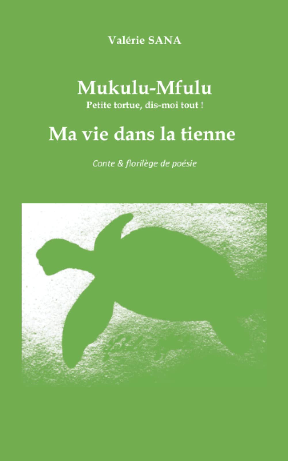Mukulu-Mfulu / Ma vie dans la tienne: Petite tortue, dis-moi tout ! Poetry