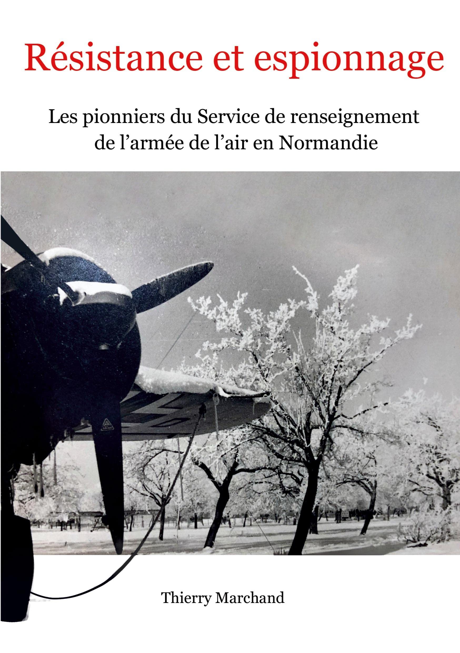 Résistance et espionnage: Les pionniers du Service de renseignement de l'armée de l'air en Normandie book