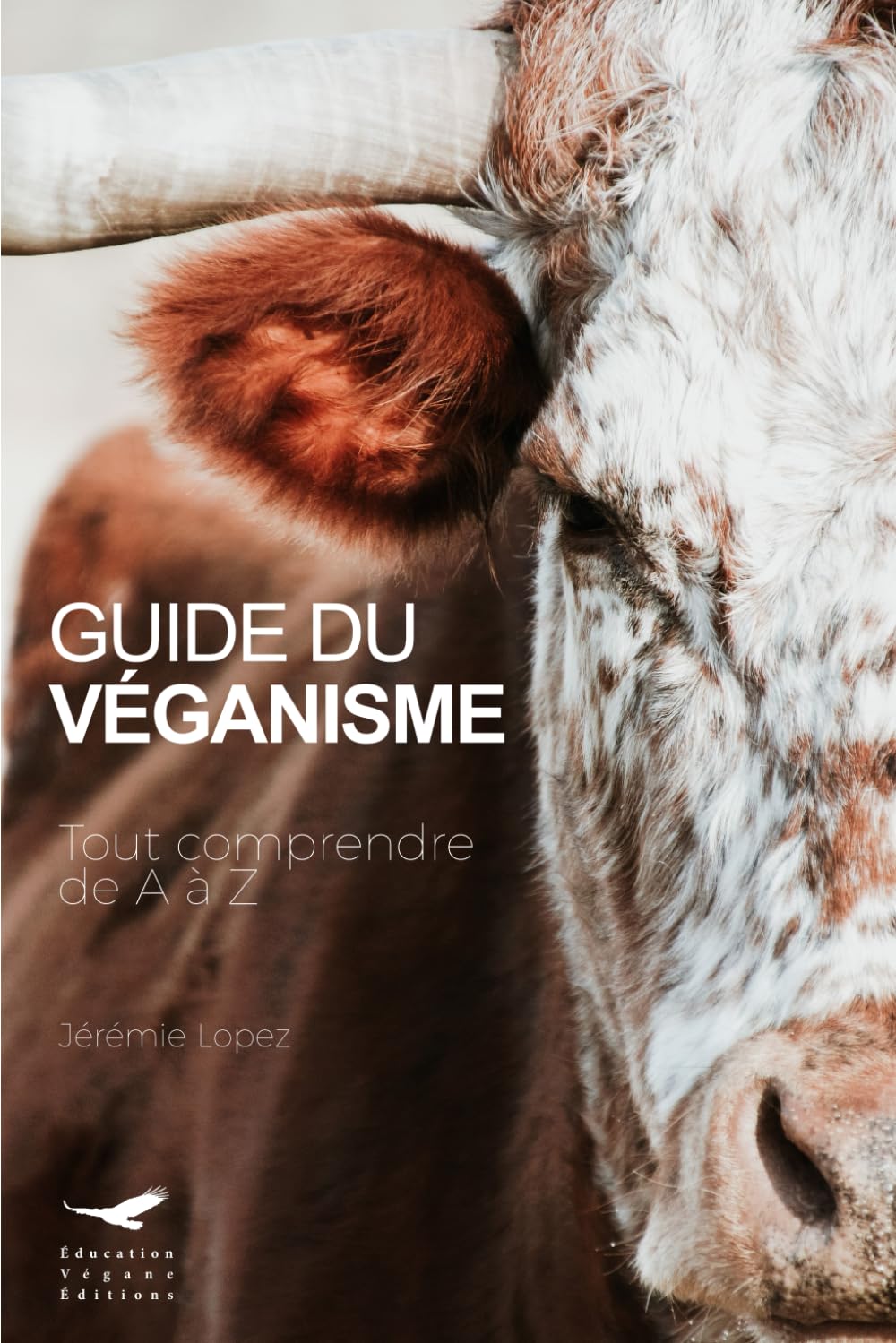 Guide du véganisme: Tout comprendre de A à Z book